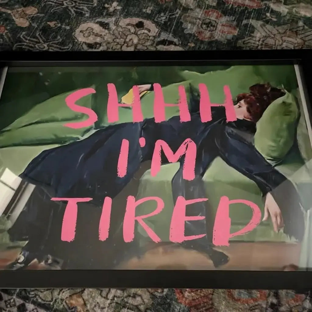 SHHH I'm Tired | Girly Art